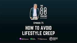 It can be reflected in purchases, such as expensive vehicles or a second home. How To Avoid Lifestyle Creep Episode 75