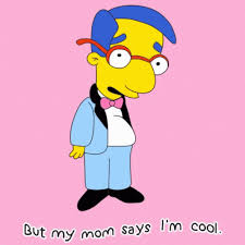The Simpsons Milhouse GIF - The Simpsons Milhouse My Mom Says Im Cool -  Discover & Share GIFs