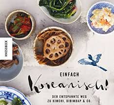 Einfach Koreanisch Der Entspannte Weg Zu Kimchi Bibimb Https Smile Amazon De Dp 3957281784 Ref Cm Sw R Pi Dp U X Ip6aebvcsdktq Bibimbap Kochbuch Kimchi