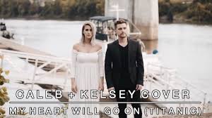 My Heart Will Go On Titanic Theme Song Celine Dion Caleb Kelsey Cover Youtube Theme Song Gospel Song Song Artists