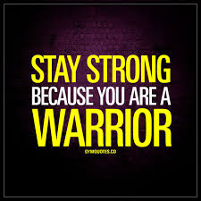 Stay Strong Because You Are A Warrior Staystrong Always Www Gymquotes Co Gym Quote Fitness Quotes Motivation