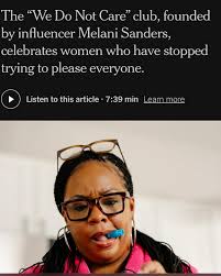 The We Do Not Care Club is more than a vibe It's a movement, led by the  incredible @justbeingmelani is giving women in midlife permission to take  up space, stop apologizing, and