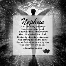 Birthday Message For Nephew In Heaven Nephew Of All The Many Blessings However Great Or Small To Have Had You For A Nephew Was The Greatest One Of All Nephew Quotes Aunt Quotes Grieving Quotes