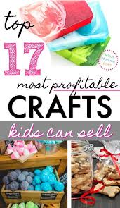 17 Best Things For Kids To Make And Sell Profitable Crafts Crafts To Make And Sell Crafts For Kids