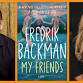 An Evening with Fredrik Backman and Patti Callahan Henry: My Friends