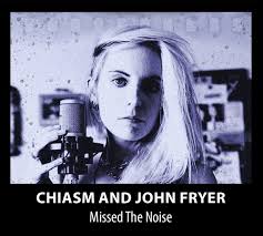 Chiasm and John Fryer