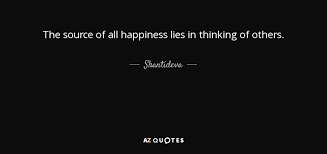 Shantideva Quote The Source Of All Happiness Lies In Thinking Of Others