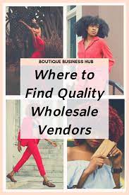Find Out Where To Find Quality Wholesale Vendors And Dropshippers For Your Boutique Wholesale Boutique Clothing Boutique Wholesale Starting An Online Boutique