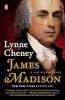 James Madison: A Life Reconsidered: 9780143127031: Cheney, Lynne: Books