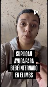 😔 AMIGOS APOYEMOS COMPARTIENDO: Daisy Lara Mendieta suplica ayuda para su  bebé hospitalizado en el #IMSS de #Matamoros, #Tamaulipas y envía mensaje  al gobernador de #NuevoLeón, #SamuelGarcía. Video: ...