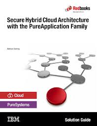 Secure hybrid cloud architecture with the PureApplication family