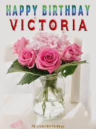 At least we think it is. Happy Birthday Victoria Names Birthday Greeting