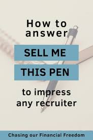 Sell Me This Pen How To Answer Job Interview Tips Job Interview Questions Sales Interview Questions