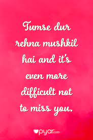Tumse Dur Rehna Mushkil Hai And It S Even More Difficult Not To Miss You Pyar Love Lovequotes Love Quotes Miss You Quotes
