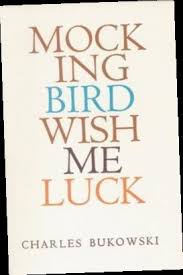 Ebook Pdf Epub Download Mockingbird Wish Me Luck By Charles Bukowski Luck Quotes Bukowski Charles Bukowski