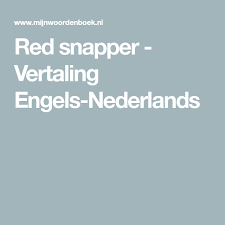 Red Snapper Vertaling Engels Nederlands Engel Nederland Vis