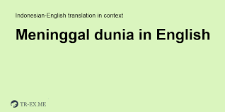 Check 'meninggal dunia' translations into english. Meninggal Dunia English Translation Examples Of Use Meninggal Dunia In A Sentence In Indonesian
