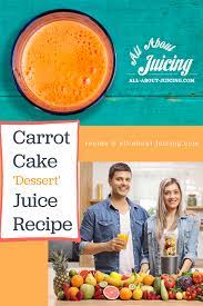 Carrot Cake Juice Recipe Healthy Dessert Drink For Juice Lovers Juicing Recipes Vegetable Juice Recipes Juicing For Health