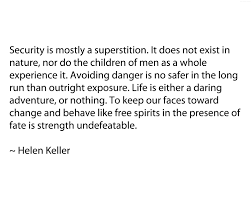 Security is mostly a superstition. Helen Keller Quotes On Life Quotesgram
