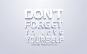 Check spelling or type a new query. Download Wallpapers Dont Forget To Love Yourself Soren Kierkegaard Quotes White 3d Art Popular Quotes White 3d Letters For Desktop Free Pictures For Desktop Free