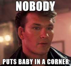 Nobody Puts Baby In A Corner Home Facebook