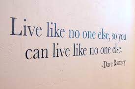 Live Like No One Else So You Can Live Like No One By Vinylmill 24 99 Dave Ramsey Quotes Dave Ramsey Money Quotes