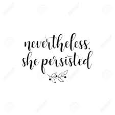 Warren had been attempting to read a letter written in 1986 by the late coretta scott king ― civil rights hero. Nevertheless She Persisted Isolated Calligraphy Lettering Feminist Royalty Free Cliparts Vectors And Stock Illustration Image 101736661