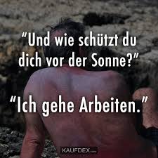 Und Wie Schutzt Du Dich Vor Der Sonne Kaufdex Lustige Spruche Lustige Spruche Spruche Witzige Spruche