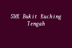 Maybe you would like to learn more about one of these? Smk Bukit Kuching Tengah Sekolah Menengah In Jeram