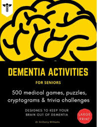 The biggest goal when planning any type of activity for seniors with dementia is to make them feel successful. Dementia Activities For Seniors 500 Medical Games Puzzles Cryptograms Trivia Challenges Activity Book Gift For Dementia Patient By Dr Anthony Williams Paperback Barnes Noble