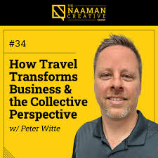 34: How Travel Transforms Business & the Collective Perspective (w/ Peter  Witte)