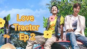 Eng] Love.Tractor Ep 2 - Bilibili