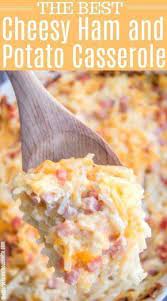 Cheesy Ham And Potato Casserole Leftover Ham Recipes Ham Casserole Recipes Ham Dishes