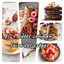 Comment Faire Des Crepes A La Maison Plus De 80 Recettes Et Idees Pour Faire Des Crepes Pa Comment Faire Des Crepes Faire Des Crepes Recette De Crepes Sucrees