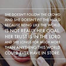 She Doesn T Follow The Crowd Words Quotes Quotes About God