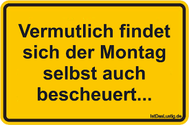 Die Besten 79 Montag Spruche Auf Istdaslustig De