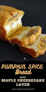 Maybe you would like to learn more about one of these? Pumpkin Spice Bread With Maple Cheesecake Layer