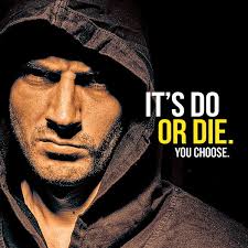 IT'S DO OR DIE