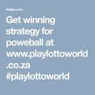 Get Winning Strategy For Poweball At Www Playlottoworld Co Za Playlottoworld Play Lotto Lotto Games Strategies