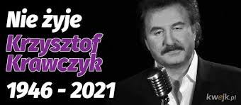 Wejdź i znajdź to, czego szukasz! Krzysztof Krawczyk Najlepsze Memy Zdjecia Gify I Obrazki Kwejk Pl
