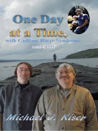 One Day at a Time, with Guillain-Barré Syndrome, and CIDP by Michael J  Kiser (Ebook)