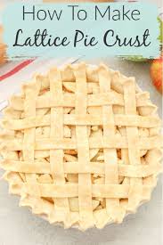 How To Make A Lattice Pie Crust Lattice Pie Crust Pie Crust Dessert Recipes Easy