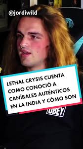 LETHAL CRYSIS CUENTA COMO CONOCIÓ A CANÍBALES AUTÉNTICOS EN LA INDIA Y CÓMO  SON #jordiwild #thewildproject #lethalcrysis #podcast