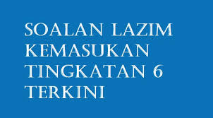 Maybe you would like to learn more about one of these? Soalan Lazim Kemasukan Tingkatan 6 Terkini Faq