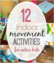 12 Indoor Movement Activities For Active Kids Movement Activities Physical Activities For Kids Activities For Kids