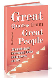 Push yourself to keep moving forward with these 31+ motivational thoughts for the day. Amazon Com Great Quotes From Great People 365 Inspirational Motivational Quotes About Success And Life Inspirational And Motivational Quotes Collection Ebook Goodman Albert Masters Eric Kindle Store
