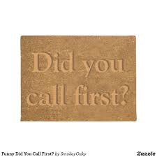 Funny Did You Call First Doormat Zazzle Com In 2020 Door Mat Personalized Door Mats Funny Doormats