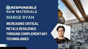 Marge Ryan: Increasing Critical Metals Resilience through Complimentary  Technologies