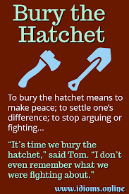 Bury The Hatchet Idioms Online