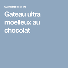 Gateau Ultra Moelleux Au Chocolat Recette Moelleux Au Chocolat Gateau Ultra Moelleux Moelleux